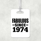 50th Birthday Fabulous Since 1974 - Luggage Bag Tag