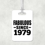 45th Birthday Fabulous Since 1979 - Luggage Bag Tag