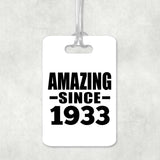 91st Birthday Amazing Since 1933 - Luggage Bag Tag