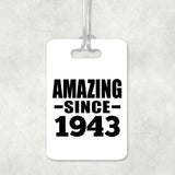 81st Birthday Amazing Since 1943 - Luggage Bag Tag
