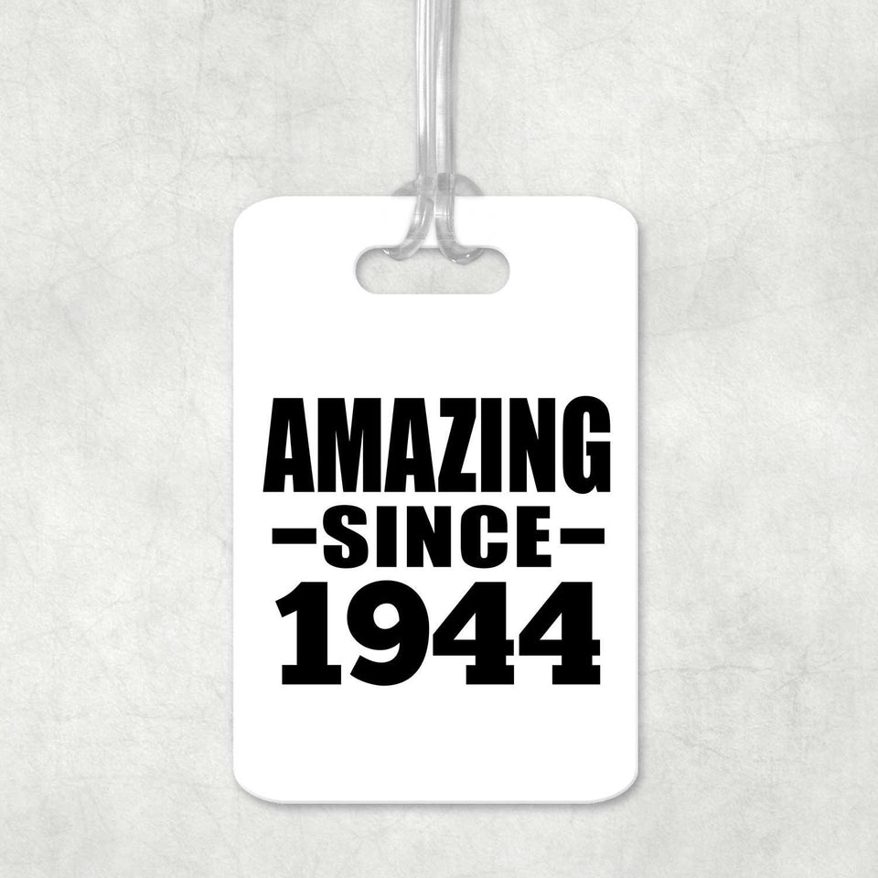 80th Birthday Amazing Since 1944 - Luggage Bag Tag