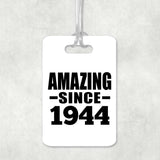 80th Birthday Amazing Since 1944 - Luggage Bag Tag