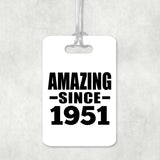 73rd Birthday Amazing Since 1951 - Luggage Bag Tag
