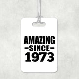 51st Birthday Amazing Since 1973 - Luggage Bag Tag