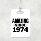 50th Birthday Amazing Since 1974 - Luggage Bag Tag