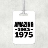 49th Birthday Amazing Since 1975 - Luggage Bag Tag