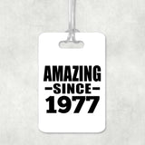 47th Birthday Amazing Since 1977 - Luggage Bag Tag