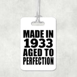91st Birthday Made In 1933 Aged to Perfection - Luggage Bag Tag