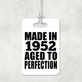 72nd Birthday Made In 1952 Aged to Perfection - Luggage Bag Tag