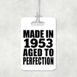 71st Birthday Made In 1953 Aged to Perfection - Luggage Bag Tag