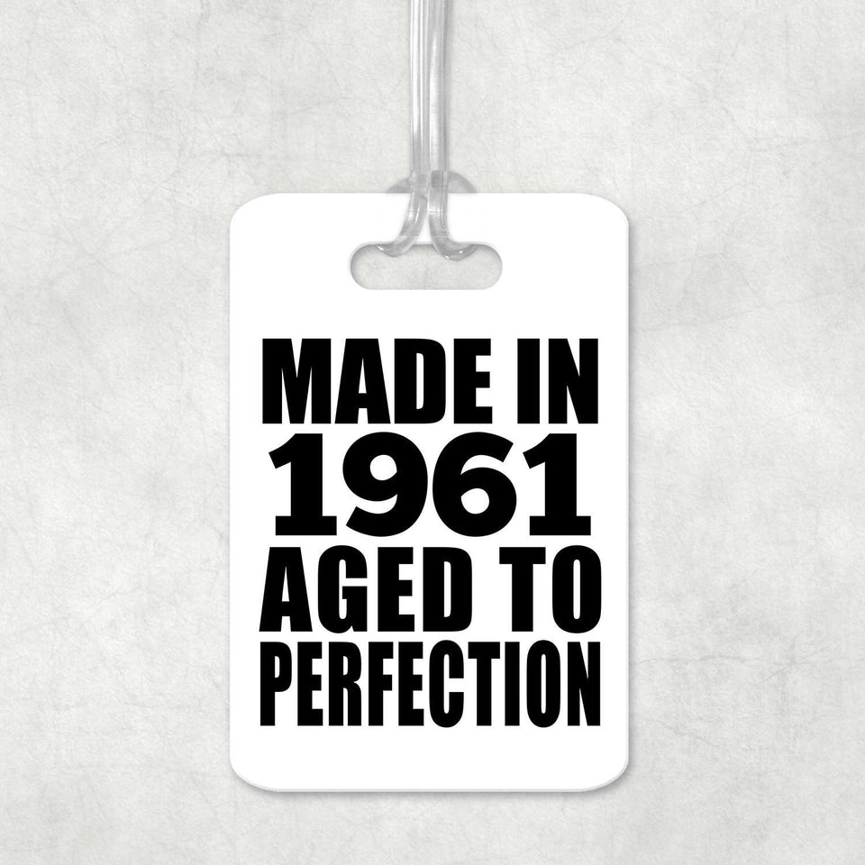 63rd Birthday Made In 1961 Aged to Perfection - Luggage Bag Tag