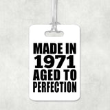 53rd Birthday Made In 1971 Aged to Perfection - Luggage Bag Tag