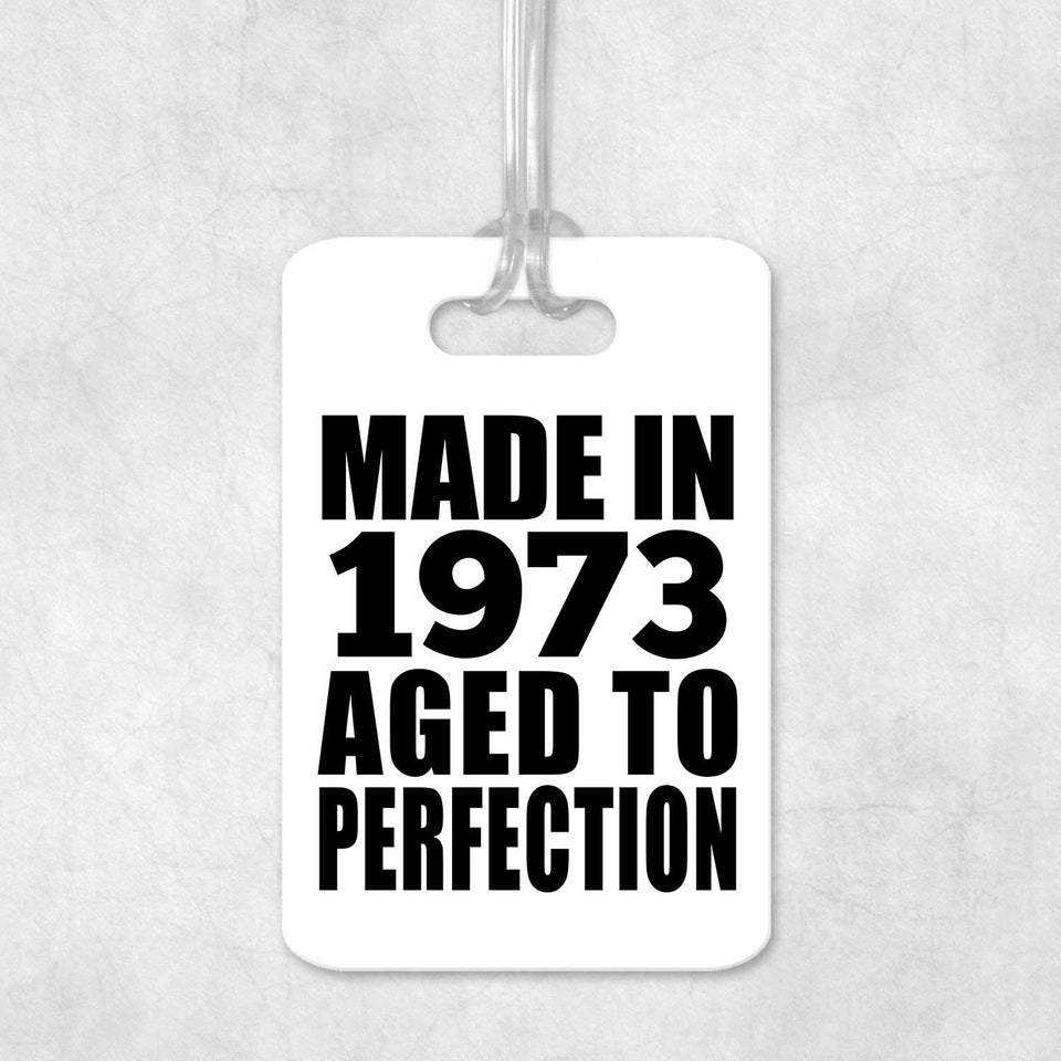 51st Birthday Made In 1973 Aged to Perfection - Luggage Bag Tag