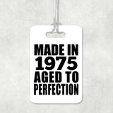 49th Birthday Made In 1975 Aged to Perfection - Luggage Bag Tag