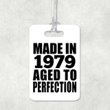 45th Birthday Made In 1979 Aged to Perfection - Luggage Bag Tag