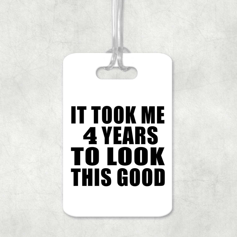4th Birthday Took Me 4 Years To Look This Good - Luggage Bag Tag