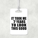 7th Birthday Took Me 7 Years To Look This Good - Luggage Bag Tag