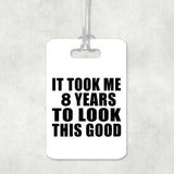 8th Birthday Took Me 8 Years To Look This Good - Luggage Bag Tag