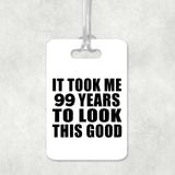 99th Birthday Took Me 99 Years To Look This Good - Luggage Bag Tag