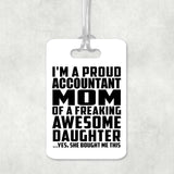 Proud Accountant Mom Of Awesome Daughter - Luggage Bag Tag