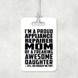Proud Appliance Repairer Mom Of Awesome Daughter - Luggage Bag Tag