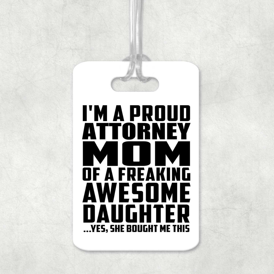 Proud Attorney Mom Of Awesome Daughter - Luggage Bag Tag