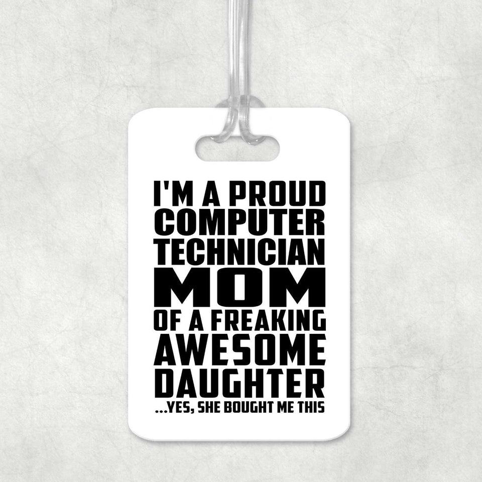 Proud Computer Technician Mom Of Awesome Daughter - Luggage Bag Tag