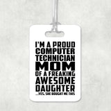Proud Computer Technician Mom Of Awesome Daughter - Luggage Bag Tag