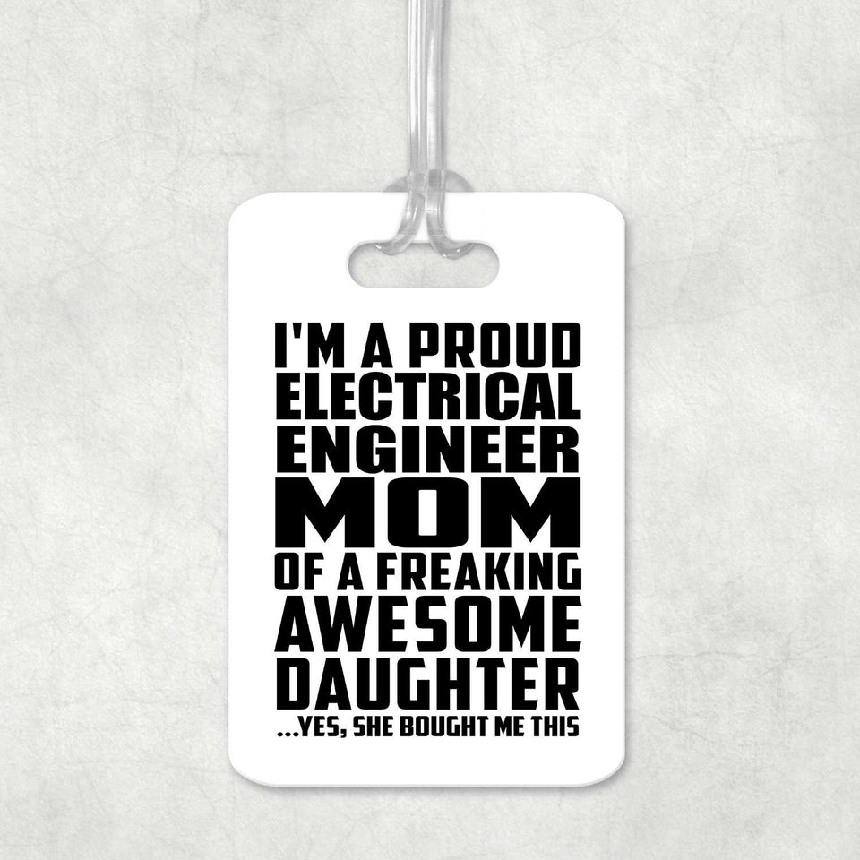Proud Electrical Engineer Mom Of Awesome Daughter - Luggage Bag Tag