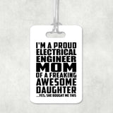 Proud Electrical Engineer Mom Of Awesome Daughter - Luggage Bag Tag