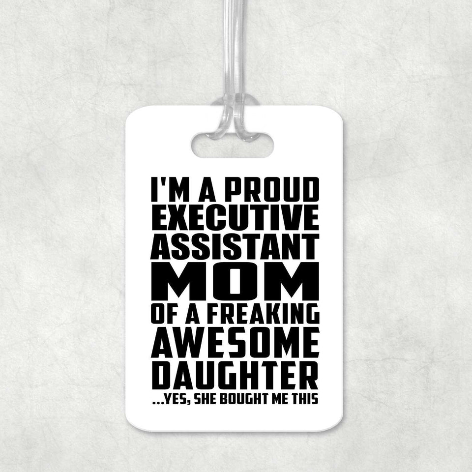 Proud Executive Assistant Mom Of Awesome Daughter - Luggage Bag Tag