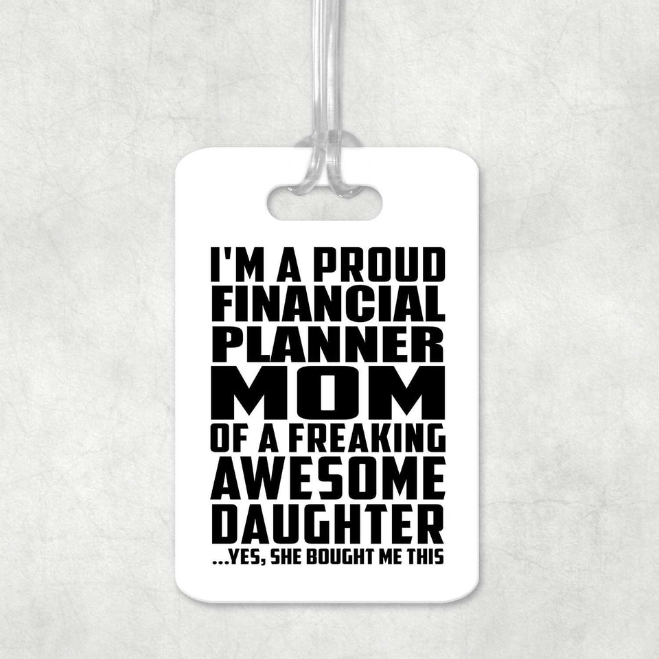 Proud Financial Planner Mom Of Awesome Daughter - Luggage Bag Tag