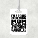 Proud Fireman Mom Of Awesome Daughter - Luggage Bag Tag