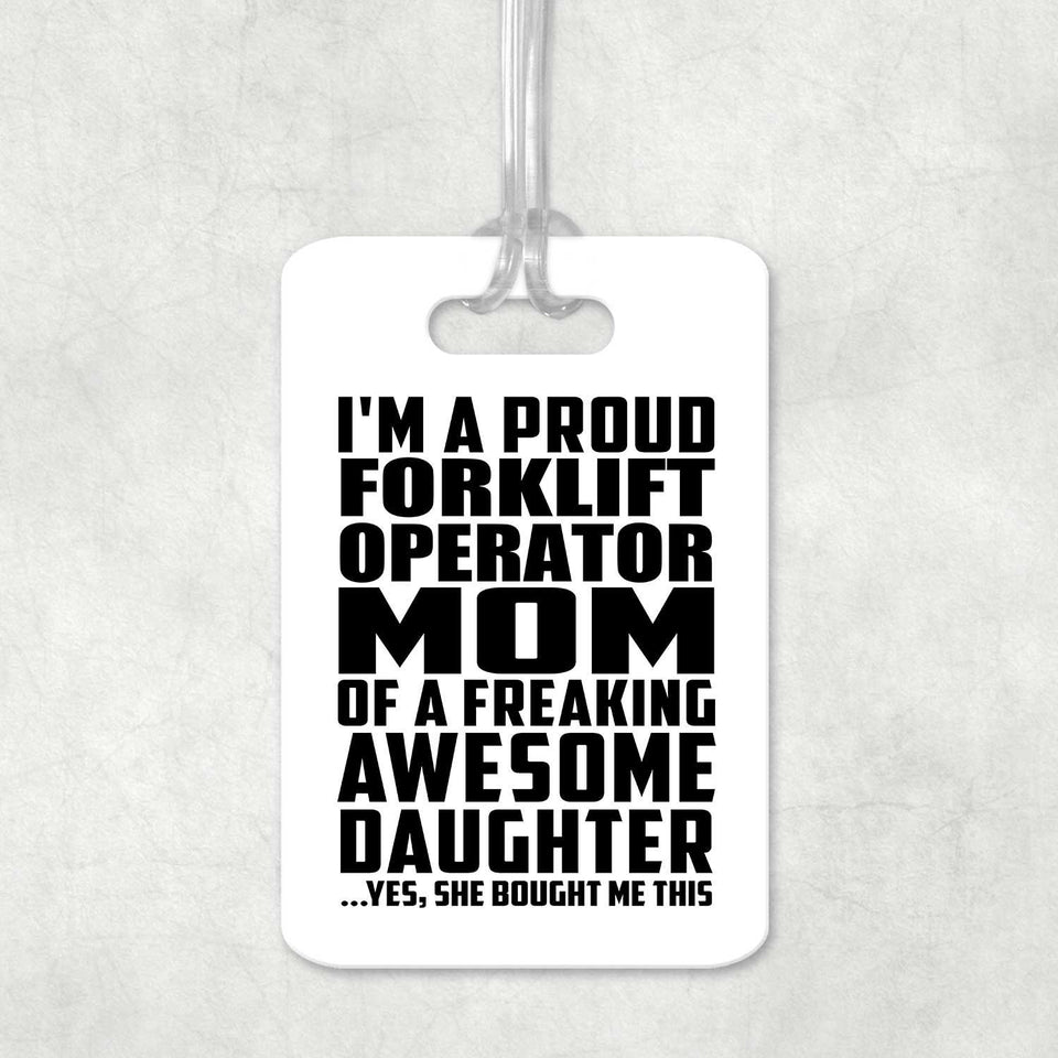 Proud Forklift Operator Mom Of Awesome Daughter - Luggage Bag Tag