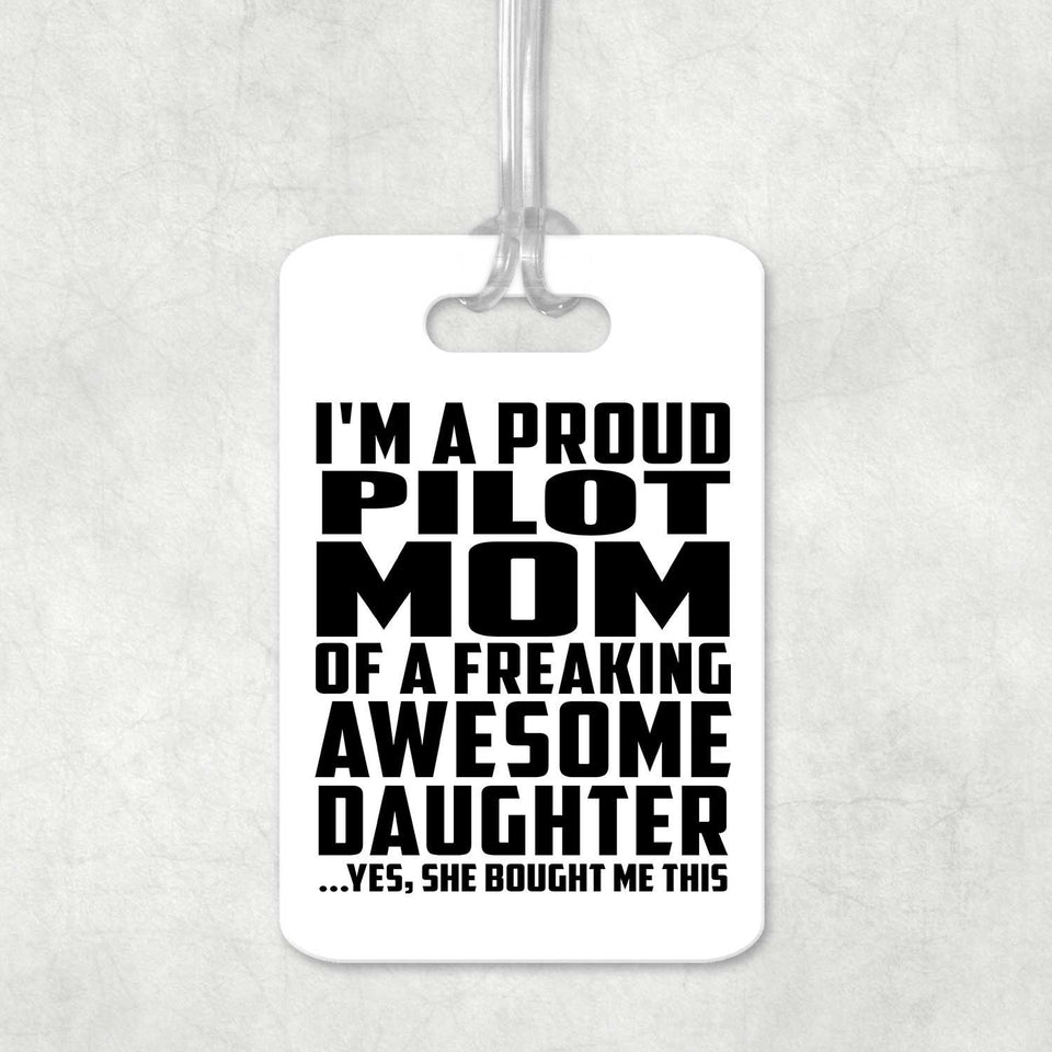 Proud Pilot Mom Of Awesome Daughter - Luggage Bag Tag