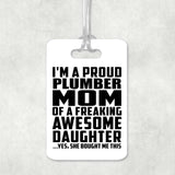 Proud Plumber Mom Of Awesome Daughter - Luggage Bag Tag