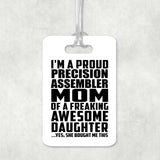 Proud Precision Assembler Mom Of Awesome Daughter - Luggage Bag Tag