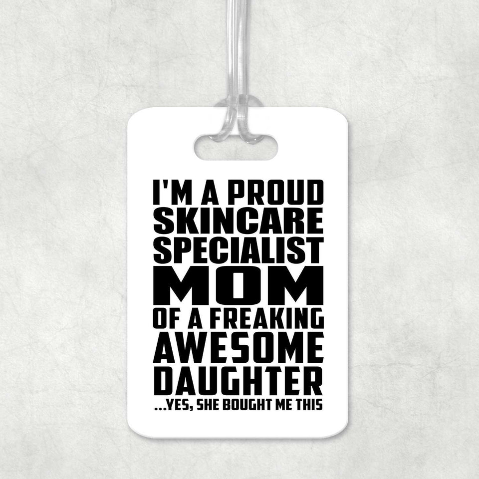 Proud Skincare Specialist Mom Of Awesome Daughter - Luggage Bag Tag
