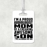 Proud Audiologist Mom Of Awesome Son - Luggage Bag Tag