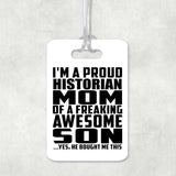 Proud Historian Mom Of Awesome Son - Luggage Bag Tag