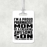 Proud Pharmacist Mom Of Awesome Son - Luggage Bag Tag
