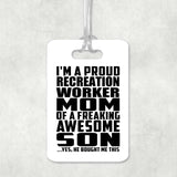 Proud Recreation Worker Mom Of Awesome Son - Luggage Bag Tag
