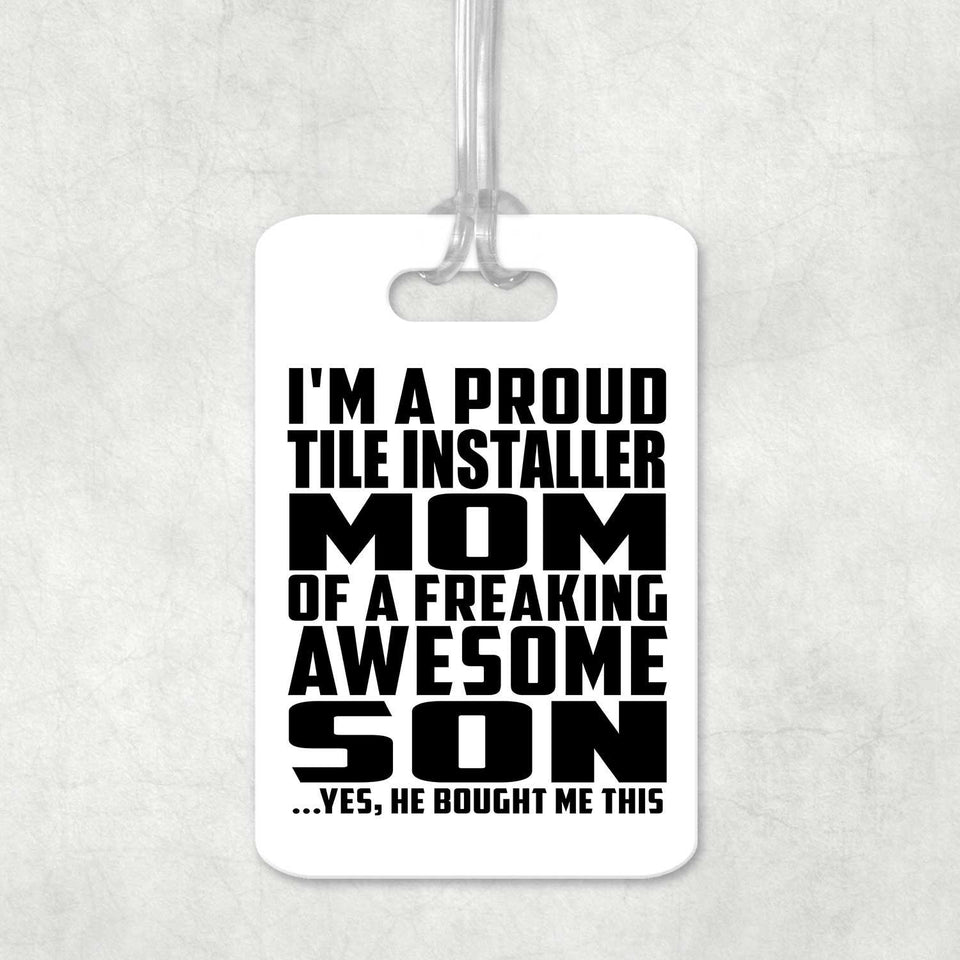 Proud Tile Installer Mom Of Awesome Son - Luggage Bag Tag