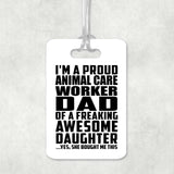 Proud Animal Care Worker Dad Of Awesome Daughter - Luggage Bag Tag