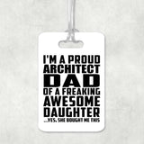 Proud Architect Dad Of Awesome Daughter - Luggage Bag Tag