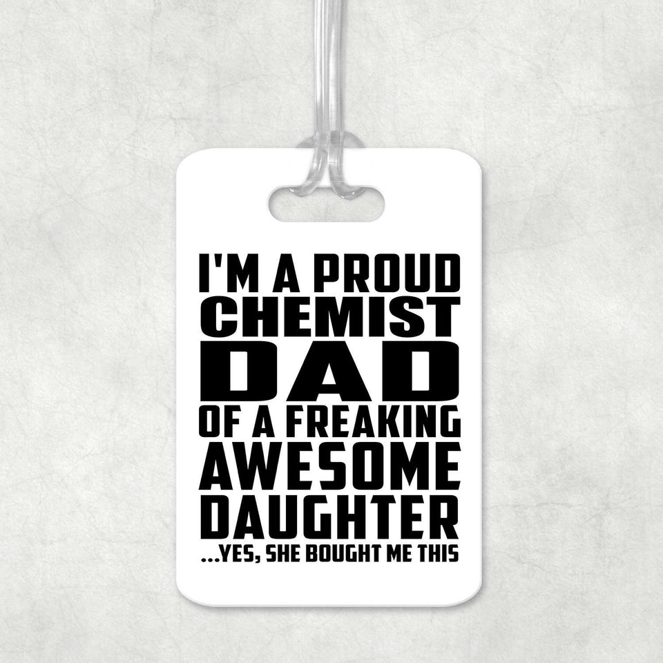 Proud Chemist Dad Of Awesome Daughter - Luggage Bag Tag