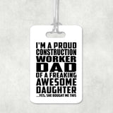 Proud Construction Worker Dad Of Awesome Daughter - Luggage Bag Tag