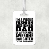 Proud Fashion Designer Dad Of Awesome Daughter - Luggage Bag Tag
