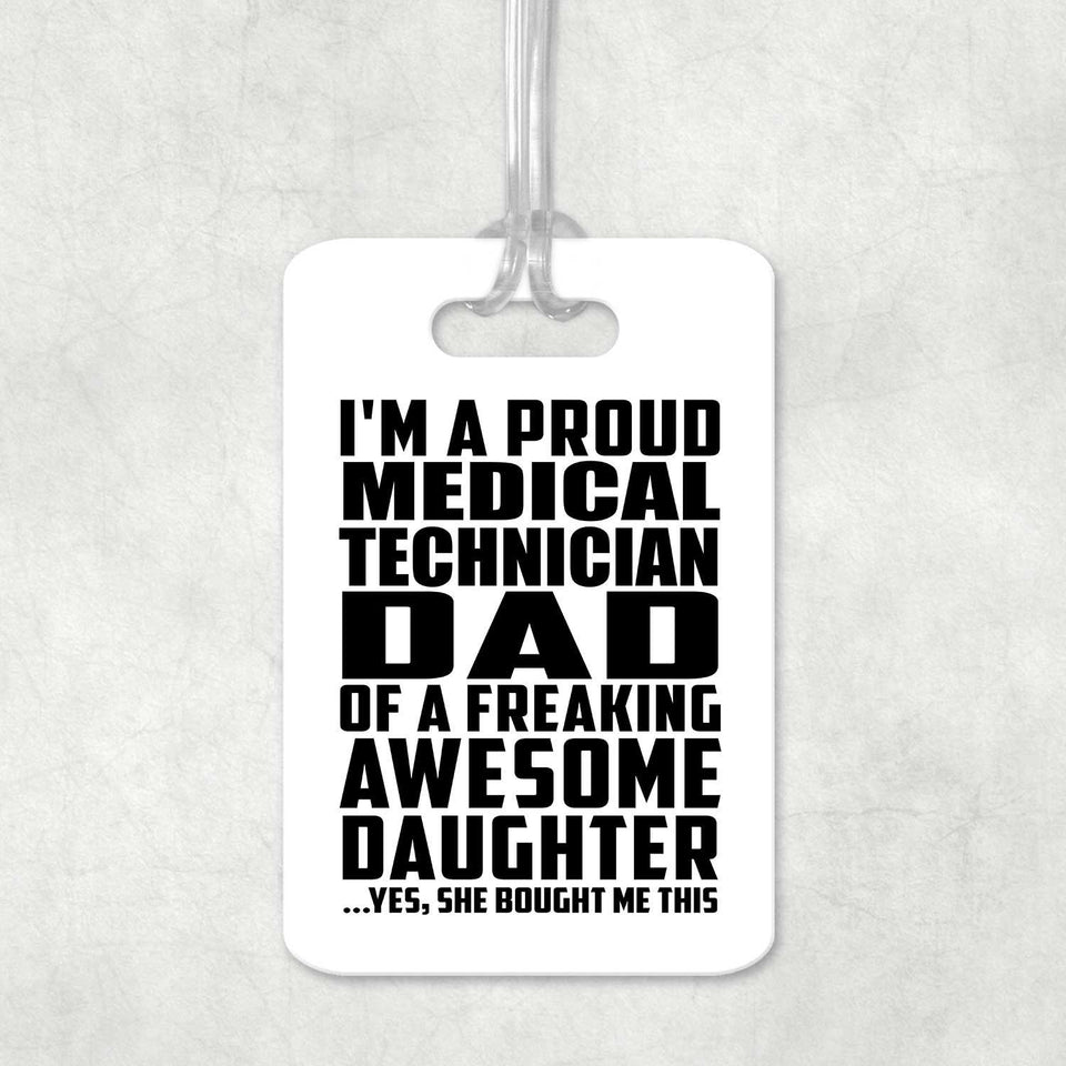 Proud Medical Technician Dad Of Awesome Daughter - Luggage Bag Tag