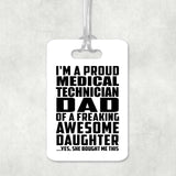 Proud Medical Technician Dad Of Awesome Daughter - Luggage Bag Tag